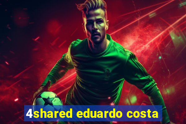 4shared eduardo costa